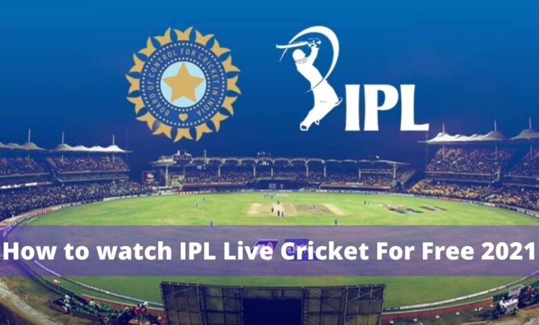 How To Watch IPL 2021 Online Free