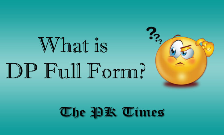 What Is Dp Full Form