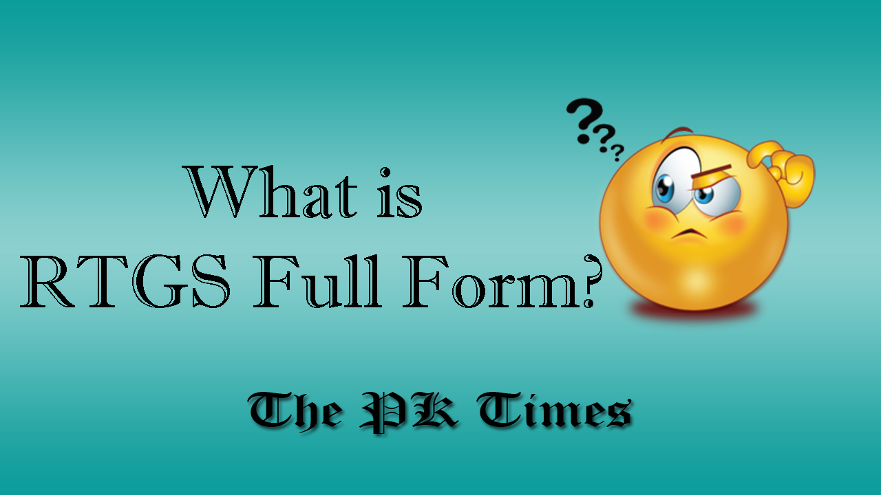 RTGS Full Form – What is RTGS Full Form? - The PK Times