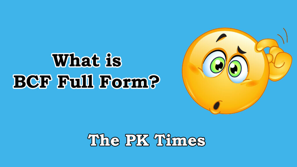 bcf-full-form-what-is-bcf-full-form-the-pk-times